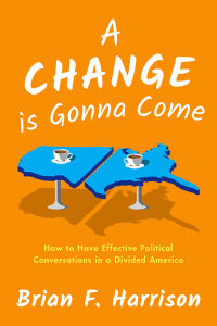 Original PDF Ebook - A Change is Gonna ComeHow to Have Effective Political Conversations in a Divided America - 9780190939557