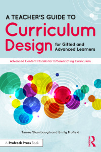 Original PDF Ebook - A Teacher's Guide to Curriculum Design for Gifted and Advanced Learners1st EditionAdvanced Content Models for Differentiating Curriculum - 9781032145136
