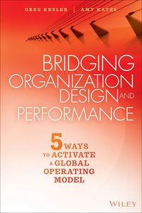 Original PDF Ebook - Bridging Organization Design and Performance: Five Ways to Activate a Global Operation Model1st Edition - 9781119064220