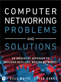 Original PDF Ebook - Computer Networking Problems and Solutions1st EditionAn innovative approach to building resilient, modern networks - 9781587145049