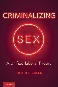 Original PDF Ebook - Criminalizing SexA Unified Liberal Theory - 9780197507483