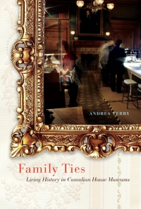 Original PDF Ebook - Family TiesLiving History in Canadian House Museums - 9780773545625