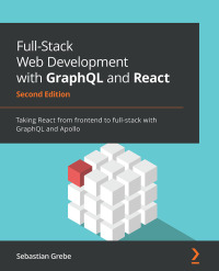 Original PDF Ebook - Full-Stack Web Development with GraphQL and React2nd EditionTaking React from frontend to full-stack with GraphQL and Apollo, 2nd Edition - 9781801077880
