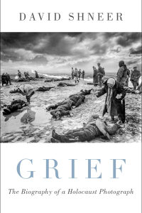 Original PDF Ebook - GriefThe Biography of a Holocaust Photograph -9780190923815