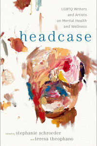Original PDF Ebook - Headcase1st EditionLGBTQ Writers & Artists on Mental Health and Wellness - 9780190846596