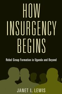 Original PDF Ebook - How Insurgency BeginsRebel Group Formation in Uganda and Beyond - 9781108479660