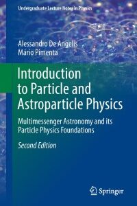 Original PDF Ebook - Introduction to Particle and Astroparticle Physics2nd EditionMultimessenger Astronomy and its Particle Physics Foundations - 9783319781808