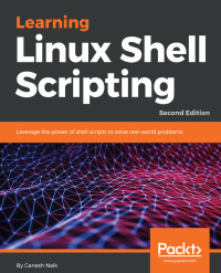 Original PDF Ebook - Learning Linux Shell Scripting2nd EditionLeverage the power of shell scripts to solve real-world problems - 9781788993197