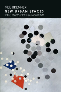 Original PDF Ebook - New Urban SpacesUrban Theory and the Scale Question -9780190627195