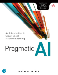 Original PDF Ebook - Pragmatic AI1st EditionAn Introduction to Cloud-Based Machine Learning -9780134863863