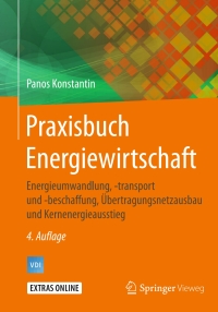Original PDF Ebook - Praxisbuch Energiewirtschaft4th EditionEnergieumwandlung, -transport und -beschaffung, Übertragungsnetzausbau und Kernenergieausstieg - 9783662498224