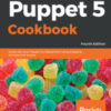 Original PDF Ebook - Puppet 5 Cookbook4th EditionJump-start your Puppet 5.x deployment using engaging and practical recipes -9781788622448