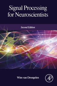 Original PDF Ebook - Signal Processing for Neuroscientists2nd EditionAn Introduction to the Analysis of Physiological Signals - 9780128104828