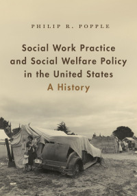 Original PDF Ebook - Social Work Practice and Social Welfare Policy in the United States1st EditionA History - 9780190607326