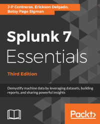 Original PDF Ebook - Splunk 7 Essentials - Third Edition3rd EditionDemystify machine data by leveraging datasets, building reports, and sharing powerful insights - 9781788839112