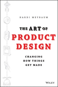 Original PDF Ebook - The Art of Product Design: Changing How Things Get Made1st Edition - 9781118763346