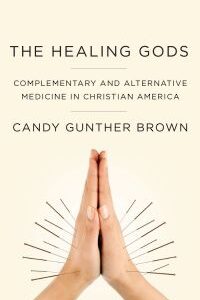 Original PDF Ebook - The Healing GodsComplementary and Alternative Medicine in Christian America - 9780199985784