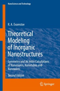 Original PDF Ebook - Theoretical Modeling of Inorganic Nanostructures2nd EditionSymmetry and ab initio Calculations of Nanolayers, Nanotubes and Nanowires - 9783030429935